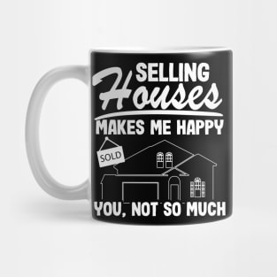 Selling Houses Makes Me Happy Real Estate Agent Funny Gift Mug